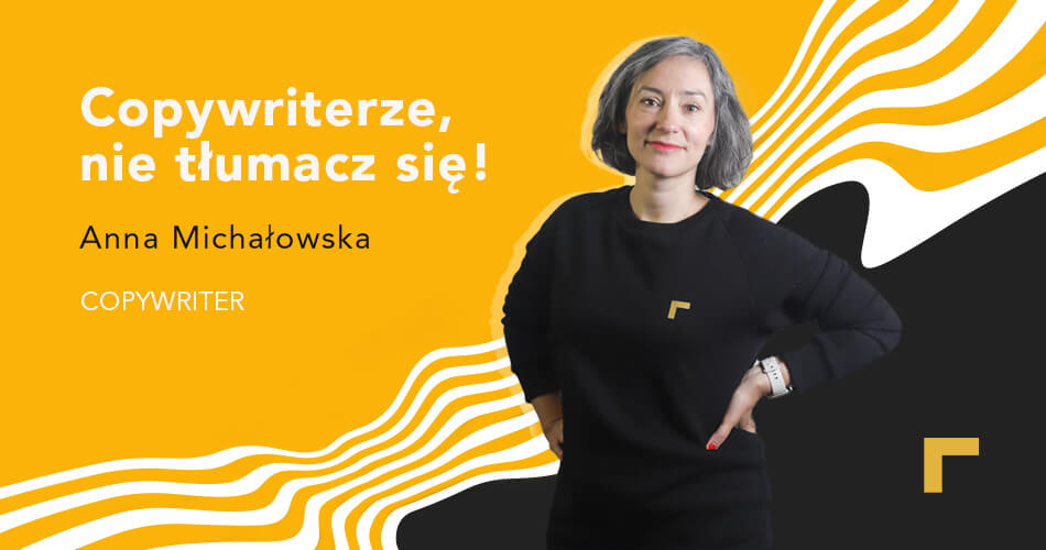 Copywriterze, nie tłumacz się! 