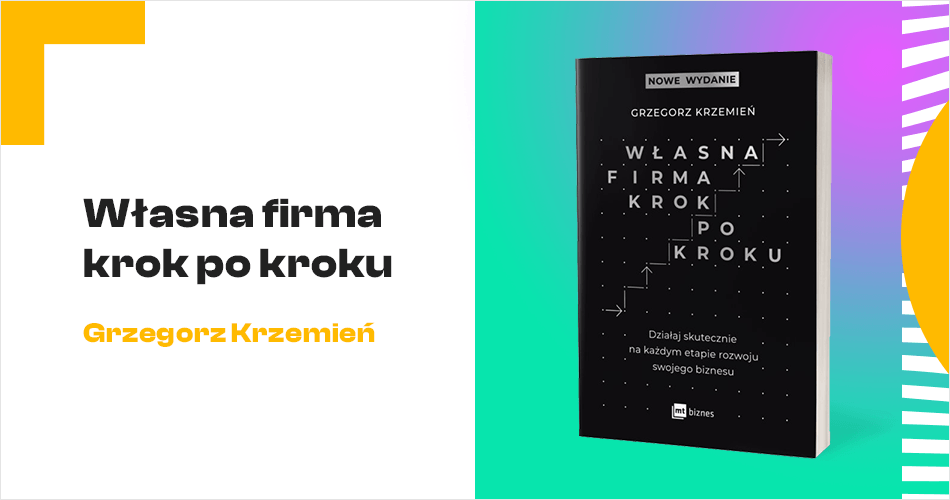 Grzegorz Krzemień: Własna firma krok po kroku – nowe wydanie już w księgarniach 