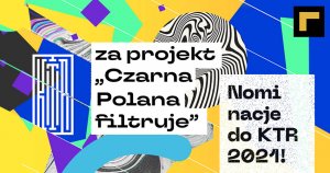 Nominacja w KTR 2021 za projekt „Czarna Polana filtruje”