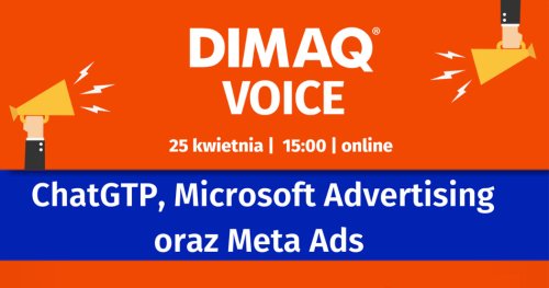 Weź udział w kwietniowym DIMAQ Voice! ChatGTP, Microsoft Advertising oraz Meta Ads w agendzie spotkania.