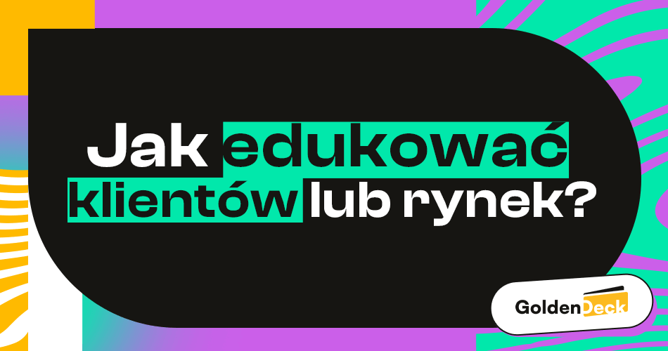 Edukacja klientów i rynku poprzez kampanie marketingowe