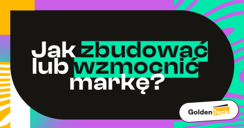 Jak zbudować silną markę? Co naprawdę wzmacnia markę w długim terminie