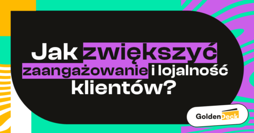 Jak zwiększyć zaangażowanie klientów i budować lojalność wobec marki?