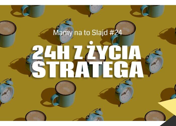 „Mamy na to slajd” – strateg marketingowy – dzień z życia (24)