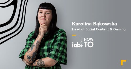 Karolina Bąkowska zaprasza do świata gamingu na IAB HowTo