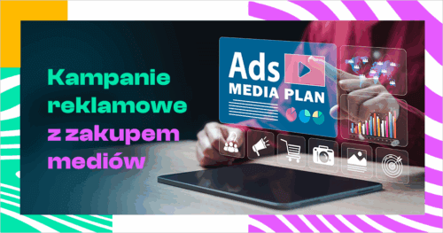 Kampanie reklamowe z zakupem mediów – jak łączymy kreację ze skutecznym dotarciem