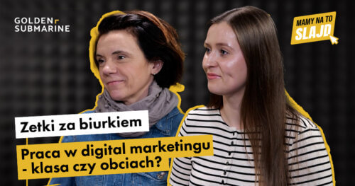 Praca młodych w digitalu: klasa czy obciach? Nowy odcinek #MamyNaToSlajd